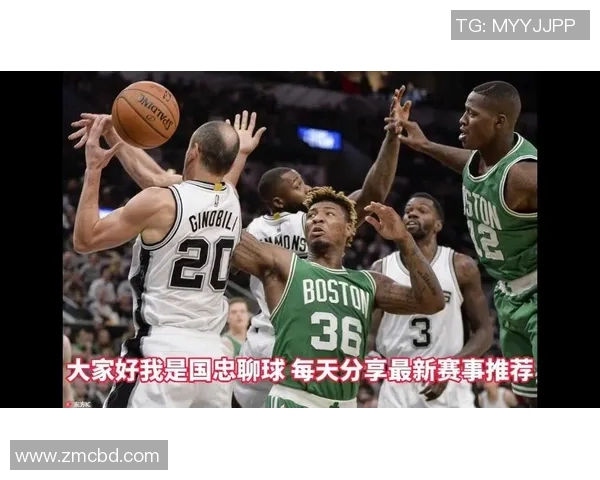 凯尔特人对决马刺的精彩比赛回顾与分析 凯尔特人对决马刺的精彩比赛回顾与分析